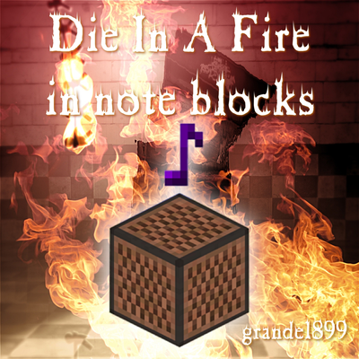 Fnaf3 Die In A Fire In Note Blocks By grande1899's cover