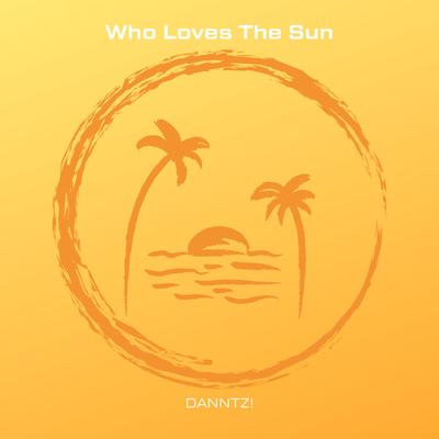 Who Loves the Sun By Danntz!'s cover