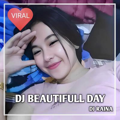 DJ BEAUTIFULL DAY By DJ Raina's cover