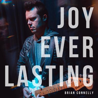 Joy Everlasting By Brian Connelly's cover