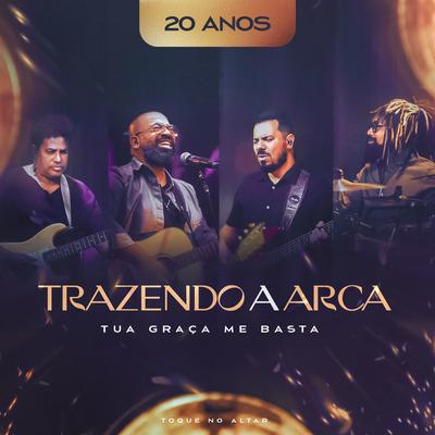 Tua Graça Me Basta By Trazendo a Arca, Toque no Altar's cover