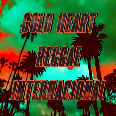 Cold Heart (Reggae Internacional) By Piseirinho E Reggaes's cover