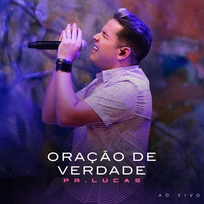 Oração de Verdade (Ao Vivo) By Pr. Lucas's cover