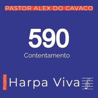 Contentamento 590 da Harpa Cristã By Pastor Alex do Cavaco's cover