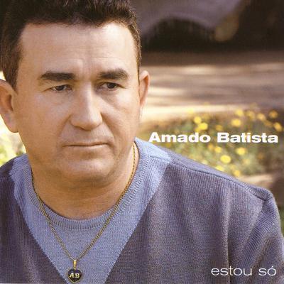 Estou so By Amado Batista's cover