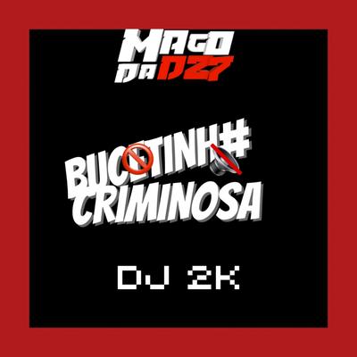 bucetinha criminosa By DJ 2K's cover