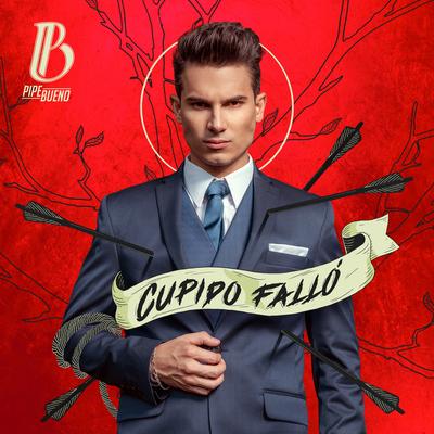 Cupido Falló By Pipe Bueno's cover