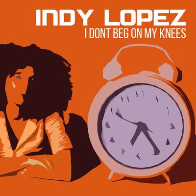 I Don't Beg On My Knees By Indy Lopez's cover