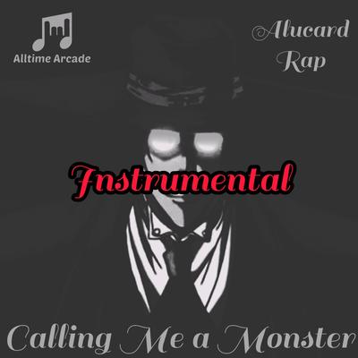Calling Me a Monster (Alucard Hellsing Ultimate Rap) (Instrumental)'s cover