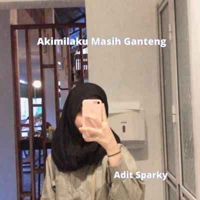 Akimilaku Masih Ganteng By Adit Sparky's cover