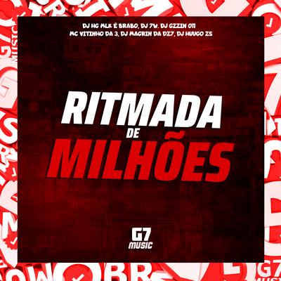 Ritmada de Milhões By DJ HG MLK É BRABO, DJ 7W, DJ GZZIN 011, MC VITINHO DA 3, DJ Magrin Da DZ7, DJ HUUGO ZS's cover