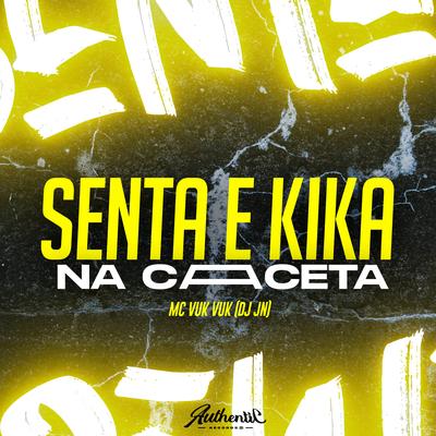Senta E Kika Na Caceta By DJ JN, Mc Vuk Vuk's cover