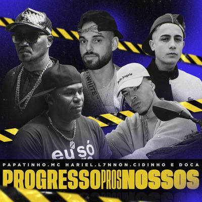 Progresso Pros Nossos (feat. L7NNON e Cidinho & Doca) By L7NNON, Papatinho, MC Hariel, Cidinho & Doca's cover