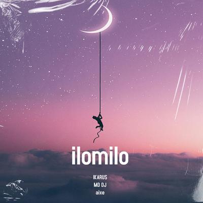 ilomilo By Ikarus, MD DJ, Aixe's cover