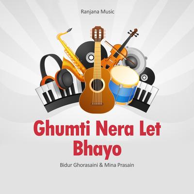 Ghumti Nira Let Bhayo's cover