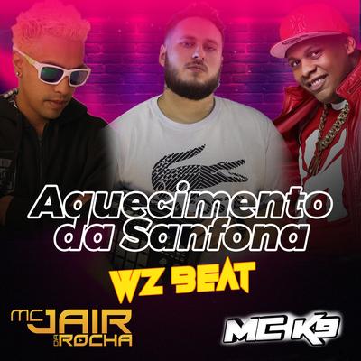 Aquecimento da Sanfona By WZ Beat, Mc Jair da Rocha, MC K9's cover