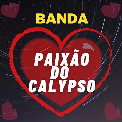 É Tudo pra Mim By Banda Paixão do Calypso's cover