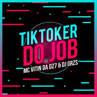 Tiktoker Do Job By DJ GRZS, MC VITIN DA DZ7's cover