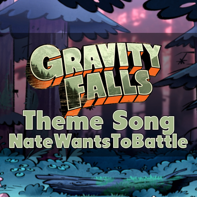 Gravity Falls Theme Song By NateWantsToBattle's cover
