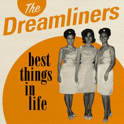 Best Things in Life By The Dreamliners's cover