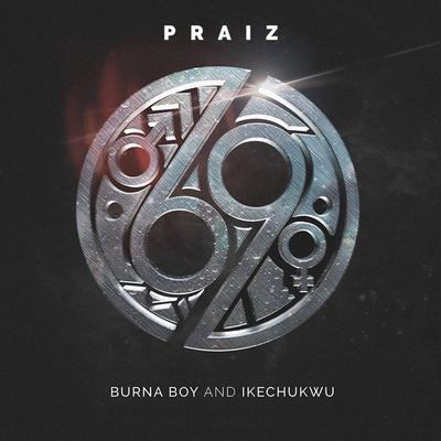69 (feat. Burna Boy & Ikechukwu) By Praiz, Burna Boy, Ikechukwu's cover