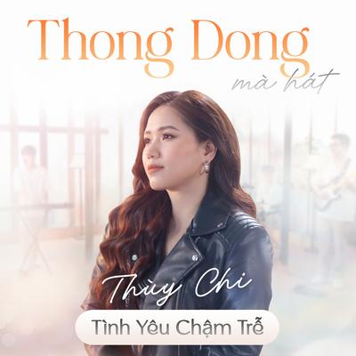 Tình Yêu Chậm Trễ (Thong Dong Mà Hát)'s cover