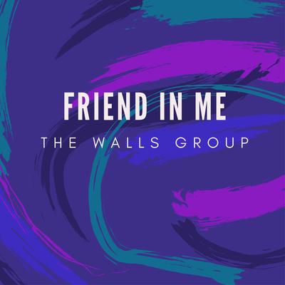 Friend in Me By The Walls Group's cover
