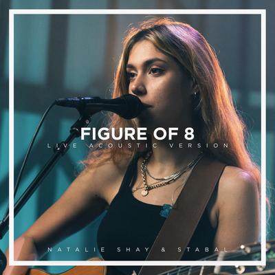 Figure of 8 (Live Acoustic Version) By Natalie Shay, STABAL's cover