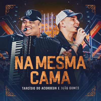 Na Mesma Cama (Ao Vivo) By Tarcísio do Acordeon, João Gomes's cover