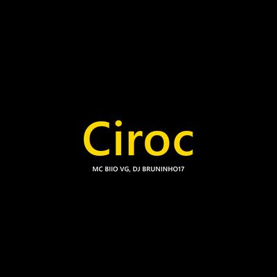 Ciroc By DJ BRUNINHO 17, Mc Biio Vg's cover