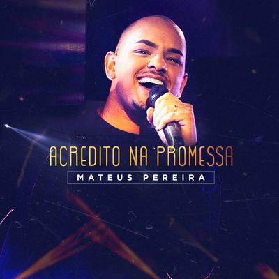 Acredito na Promessa By Mateus Pereira's cover