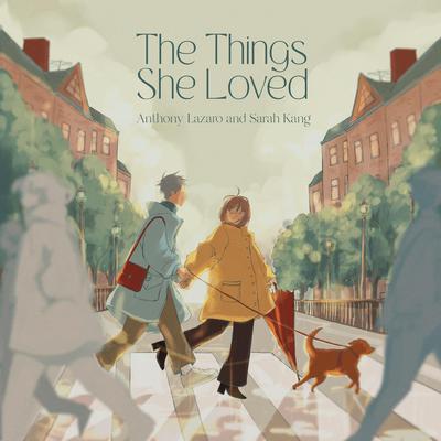 The Things She Loved By Anthony Lazaro, Sarah Kang's cover