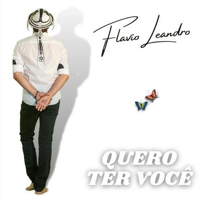 Quero Ter Você By FLAVIO LEANDRO's cover