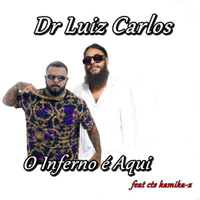 O Inferno É Aqui By Dr Luiz Carlos, CTS Kamika-Z's cover