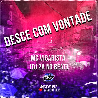 Desce Com Vontade - Toma Toma By Mc Vigarista, DJ 2A NO BEAT's cover