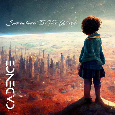 Somewhere in This World By קאדנס's cover