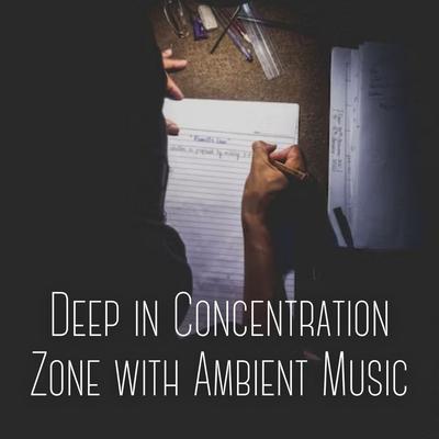 Deep in Concentration Zone with Ambient Music's cover