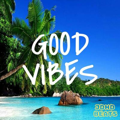 Good Vibes By JDHD beats's cover