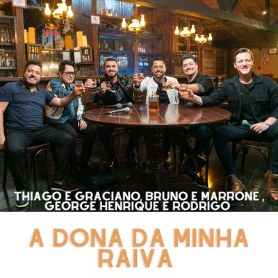 A Dona da Minha Raiva By Bruno & Marrone, Thiago & Graciano, George Henrique & Rodrigo's cover