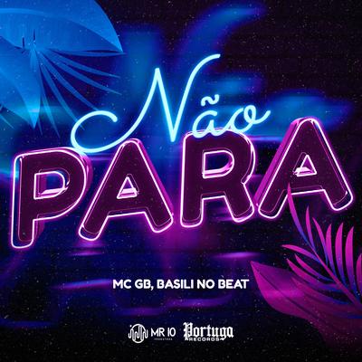 Não Para By Mcgb, Basili no Beat's cover