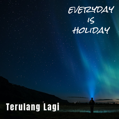 Terulang Lagi By Everyday Is Holiday's cover