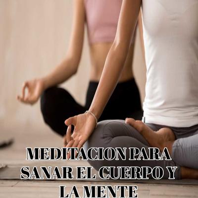 Meditación para sanar el cuerpo y la mente's cover