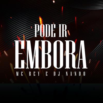 Pode Ir Embora By MC Rey, DJ Nando's cover