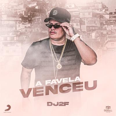 A Favela Venceu By DJ 2F's cover