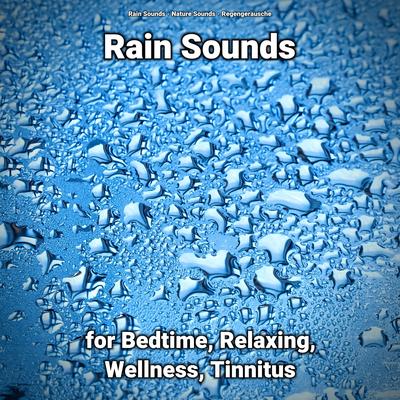 Rain Sounds for Relaxing and Wellness Pt. 44 By Rain Sounds, Nature Sounds, Regengeräusche's cover