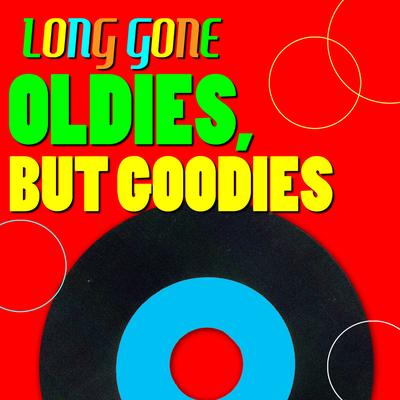 Long Gone - Oldies, But Goodies's cover