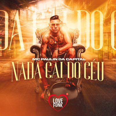 Nada Cai do Céu By MC Paulin da Capital's cover