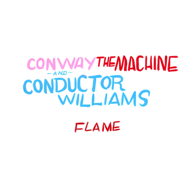 Flame By Conway the Machine, Conductor Williams, 7xvethegenius's cover