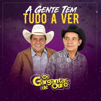 A Gente Tem Tudo a Ver By Os Gargantas De Ouro's cover