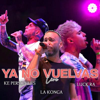 Ya No Vuelvas (Versión Cuarteto) By Luck Ra, La K'onga, Ke personajes's cover